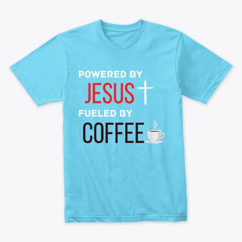 Powered by Jesus. Fueled by Coffee. 