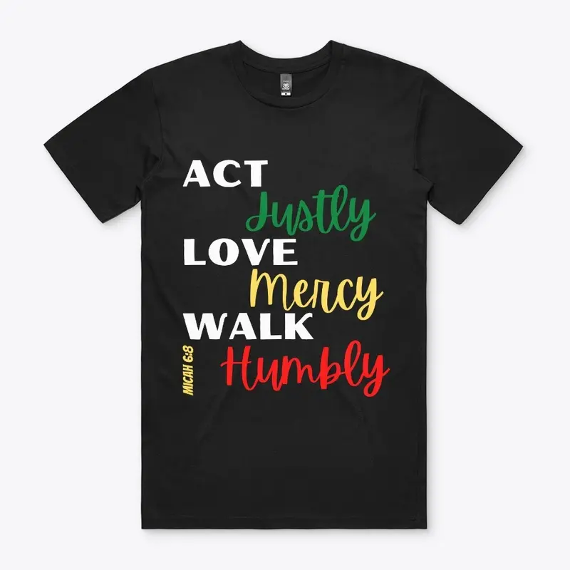 Act Justly. Love Mercy. Walk Humbly.